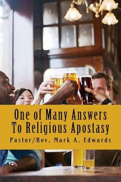 portada One of Many Answers To Religious Apostasy: Come Out of Religions Apostasies? (en Inglés)
