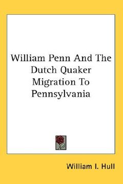portada william penn and the dutch quaker migration to pennsylvania (en Inglés)