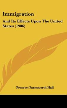 portada immigration: and its effects upon the united states (1906) (in English)
