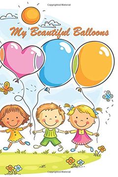 portada My Beautiful Balloons: 124 Page Softcover, has Lined Pages With a Balloon Border, College Rule Composition (6” x 9 “) Kids on Grass 