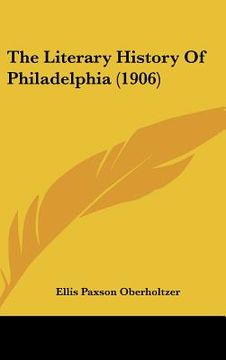portada the literary history of philadelphia (1906) (en Inglés)