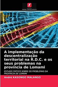portada A Implementação da Descentralização Territorial na R. De C. E os Seus Problemas na Província de Lomami: Estudo Crítico Sobre os Problemas da Província de Lomami (en Portugués)