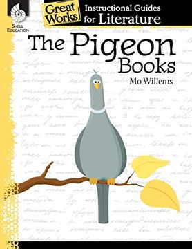 portada The Pigeon Books: An Instructional Guide for Literature - Novel Study Guide for Elementary School Literature With Close Reading and Writing Activities (Great Works Classroom Resource) (in English)