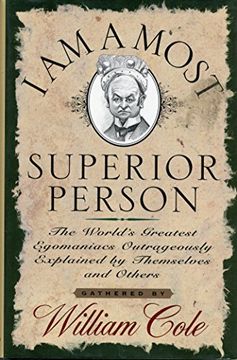 portada I am a Most Superior Person: The World's Greatest Egomaniacs Outrageously Explained by Themselves and Others
