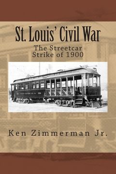 portada St. Louis' Civil War: The Streetcar Strike of 1900