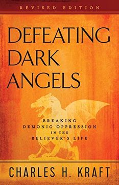 portada Defeating Dark Angels: Breaking Demonic Oppression in the Believer's Life (en Inglés)