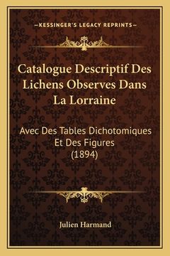 portada Catalogue Descriptif Des Lichens Observes Dans La Lorraine: Avec Des Tables Dichotomiques Et Des Figures (1894) (en Francés)