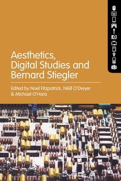 portada Aesthetics, Digital Studies and Bernard Stiegler (in English)