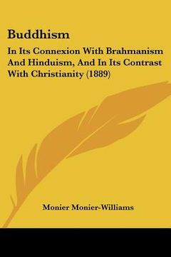 portada buddhism: in its connexion with brahmanism and hinduism, and in its contrast with christianity (1889)