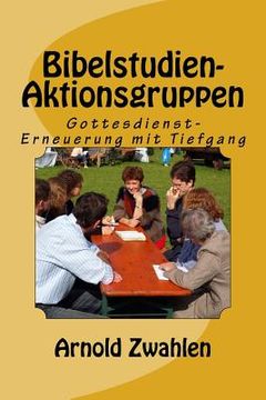 portada Bibelstudien-Aktionsgruppen: Gottesdienst- Erneuerung mit Tiefgang (en Alemán)