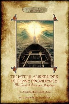 portada Trustful Surrender to Divine Providence: The Secret of Peace and Happiness (Aziloth Books) (in English)