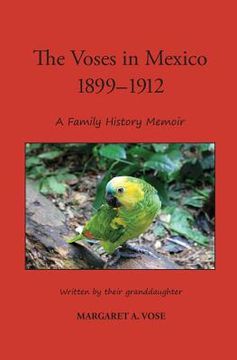 portada The Voses in Mexico 1899-1912: A Family History Memoir (en Inglés)