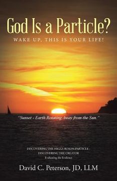 portada God Is a Particle?: Wake Up, This Is Your Life! (en Inglés)