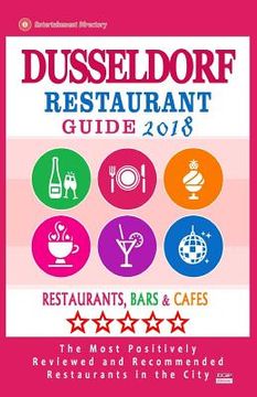 portada Dusseldorf Restaurant Guide 2018: Best Rated Restaurants in Dusseldorf, Germany - Restaurants, Bars and Cafes Recommended for Visitors, 2018 (en Inglés)