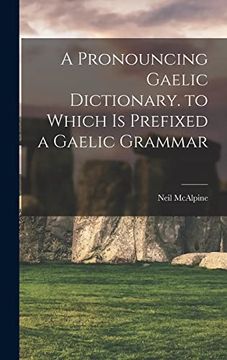 portada A Pronouncing Gaelic Dictionary. To Which is Prefixed a Gaelic Grammar (in German)