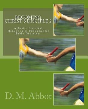 portada Becoming Christ's Disciple 2: A Basic, Practical Handbook of Fundamental Bible Doctrines (in English)