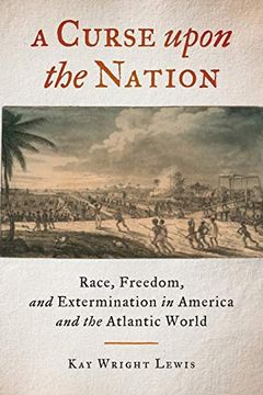 portada A Curse Upon the Nation: Race, Freedom, and Extermination in America and the Atlantic World (en Inglés)