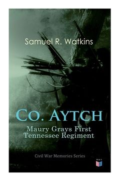 portada Co. Aytch: Maury Grays First Tennessee Regiment: Civil War Memories Series (in English)