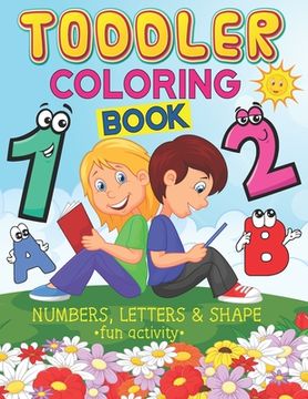 portada Fun Activity Toddler Coloring Book: Unlimited Fun with Numbers, Letters, Shapes, Colors, and Animals for Toddlers & all Ages Kids (en Inglés)