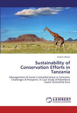 portada Sustainability of Conservation Efforts in Tanzania: Management of Game Controlled Areas in Tanzania; Challenges & Prospects: A Case Study of Kilombero Game Controlled Area