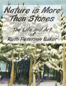 portada Nature is More Than Stones: The Life and Art of Ruth Peterson Baker (en Inglés)