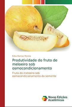 portada Produtividade do Fruto de Meloeiro sob Osmocondicionamento: Fruto do Meloeiro sob Osmocondicionamento da Semente (in Portuguese)