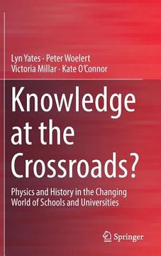 portada Knowledge at the Crossroads?: Physics and History in the Changing World of Schools and Universities (en Inglés)