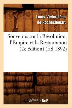 portada Souvenirs Sur La Révolution, l'Empire Et La Restauration (2e Édition) (Éd.1892) (en Francés)