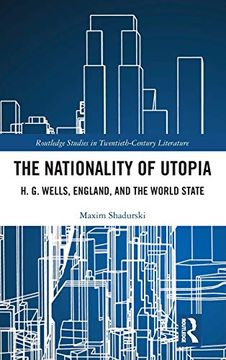 portada The Nationality of Utopia: H. G. Wells, England, and the World State (Routledge Studies in Twentieth-Century Literature) (in English)