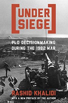 portada Under Siege: Plo Decisionmaking During the 1982 war (in English)