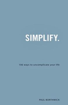 portada simplify.: 106 ways to uncomplicate your life (en Inglés)