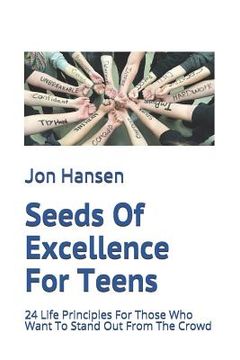portada Seeds Of Excellence For Teens: 24 Life Principles For Those Who Want To Stand Out From The Crowd (en Inglés)