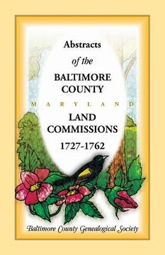 portada Abstracts of the Baltimore County Land Commissions 1727-1762 (en Inglés)
