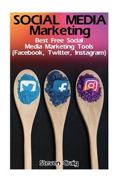 portada Social Media Marketing: Best Free Social Media Marketing Tools (Facebook, Twitter, Instagram): (Social Media for Dummies, Social Media for Bus (in English)