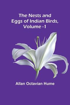 portada The Nests and Eggs of Indian Birds, Volume 1 (en Inglés)