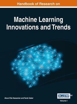 portada Handbook of Research on Machine Learning Innovations and Trends, VOL 1