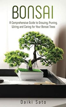 portada Bonsai: A Comprehensive Guide to Growing, Pruning, Wiring and Caring for Your Bonsai Trees (en Inglés)