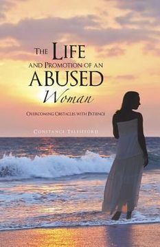 portada The Life and Promotion of an Abused Woman: Overcoming Obstacles with Patience (in English)