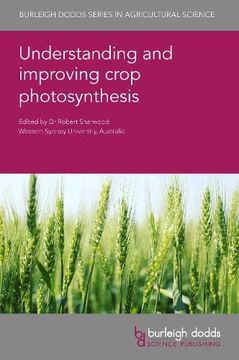 portada Understanding and Improving Crop Photosynthesis (Burleigh Dodds Series in Agricultural Science, 130) (en Inglés)