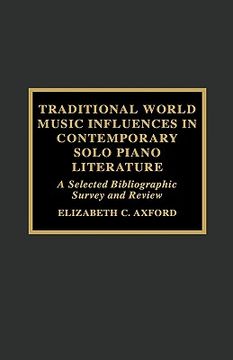portada traditional world music influences in contemporary solo piano literature: a selected bibliographic survey and review (en Inglés)