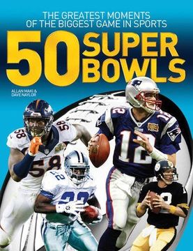 portada 50 Super Bowls: The Greatest Moments of the Biggest Game in Sports (en Inglés)
