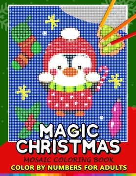 portada Magic Christmas Color by Numbers for Adults: Santa, Snowman and and Friend Mosaic Coloring Book Stress Relieving Design Puzzle Quest