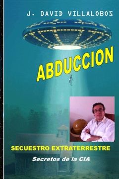 portada Abduccion - Secuestro Extraterrestre: Secretos de la cia (in Spanish)