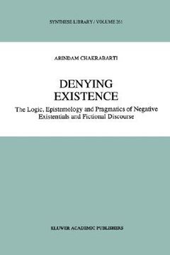 portada denying existence: the logic, epistemology and pragmatics of negative existentials and fictional discourse (in English)