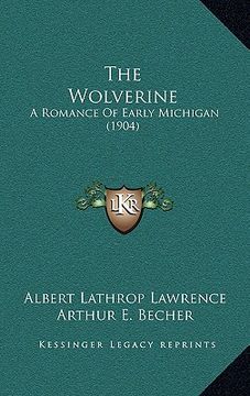 portada the wolverine: a romance of early michigan (1904) (en Inglés)