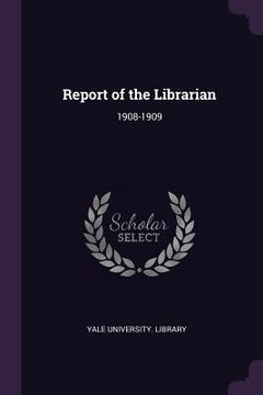portada Report of the Librarian: 1908-1909