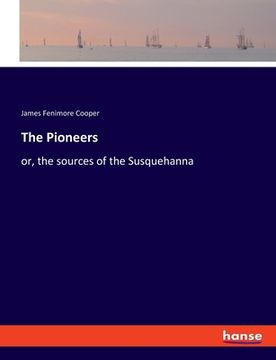 portada The Pioneers: or, the sources of the Susquehanna (en Inglés)