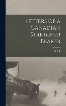 portada Letters of a Canadian Stretcher Bearer (en Inglés)