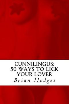 portada Cunnilingus: 50 Ways To Lick Your Lover (en Inglés)