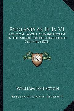 portada england as it is v1: political, social and industrial, in the middle of the ninetpolitical, social and industrial, in the middle of the nin (en Inglés)